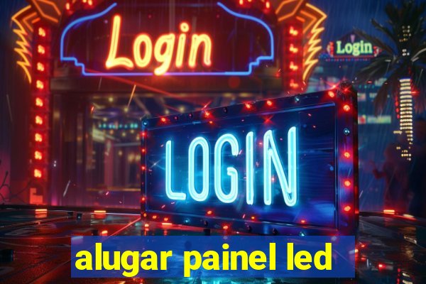 alugar painel led